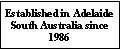 Text Box: Established in Adelaide South Australia since 1986